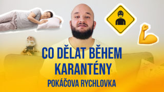 Pokáčova rychlovka: Co dělat během karantény