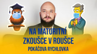 Pokáčova rychlovka: Na&nbsp;maturitní zkoušce v&nbsp;roušce