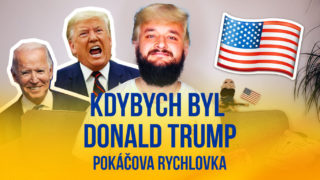 Pokáčova rychlovka: Kdybych byl Donald Trump