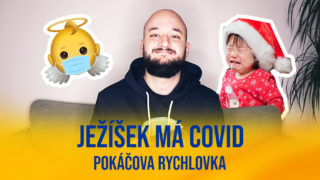 Pokáčova rychlovka: Ježíšek má covid