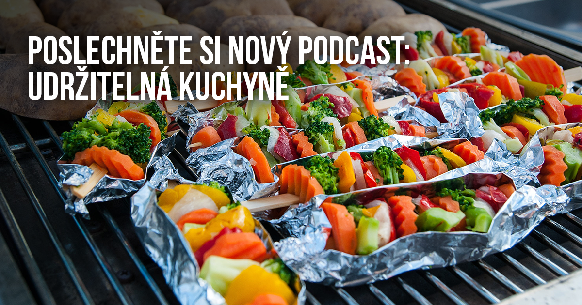 Nový podcast Udržitelná kuchyně vás seznámí s rostlinnou stravou