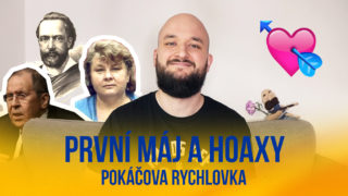 Pokáčova rychlovka: První máj a&nbsp;hoaxy