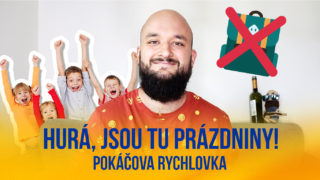 Pokáčova rychlovka: Hurá, jsou tu prázdniny!