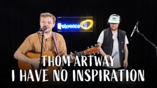 Music Studio Live: Thom Artway – I&nbsp;Have No Inspiration