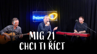 MIG 21 – Chci ti říct