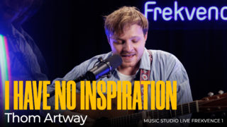 Thom Artway: I&nbsp;Have No Inspiration