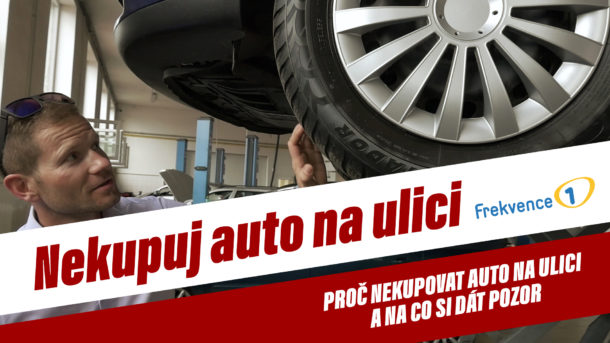 Nekupuj auto na&nbsp;ulici 10.&nbsp;díl: Proč nekupovat auto na&nbsp;ulici a&nbsp;na&nbsp;co si dát pozor