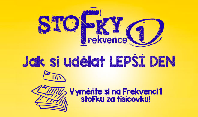 Frekvence 1 dělá váš den lepší! Za jednu stofku dostanete 1000 korun